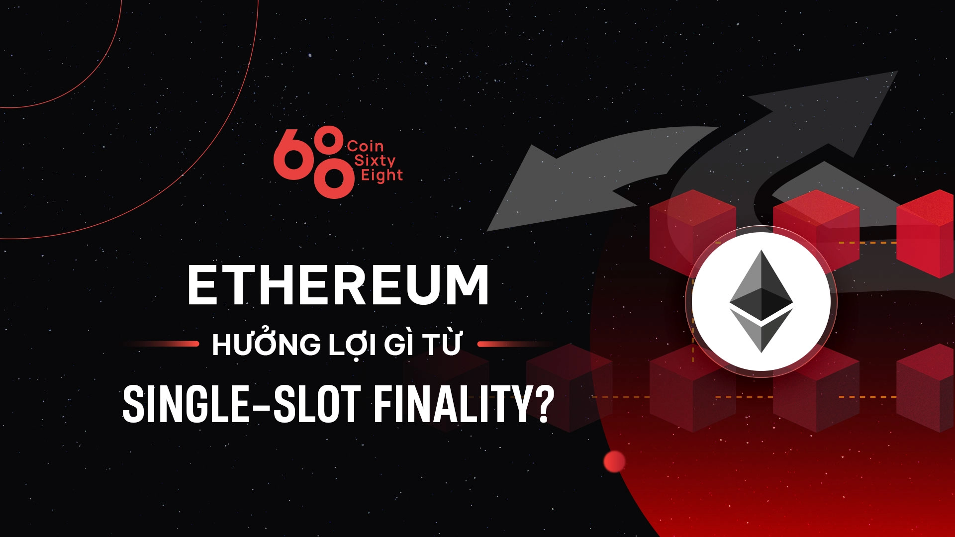 Single-slot Finality là gì? Ethereum hưởng lợi gì từ cách tiếp cận này?