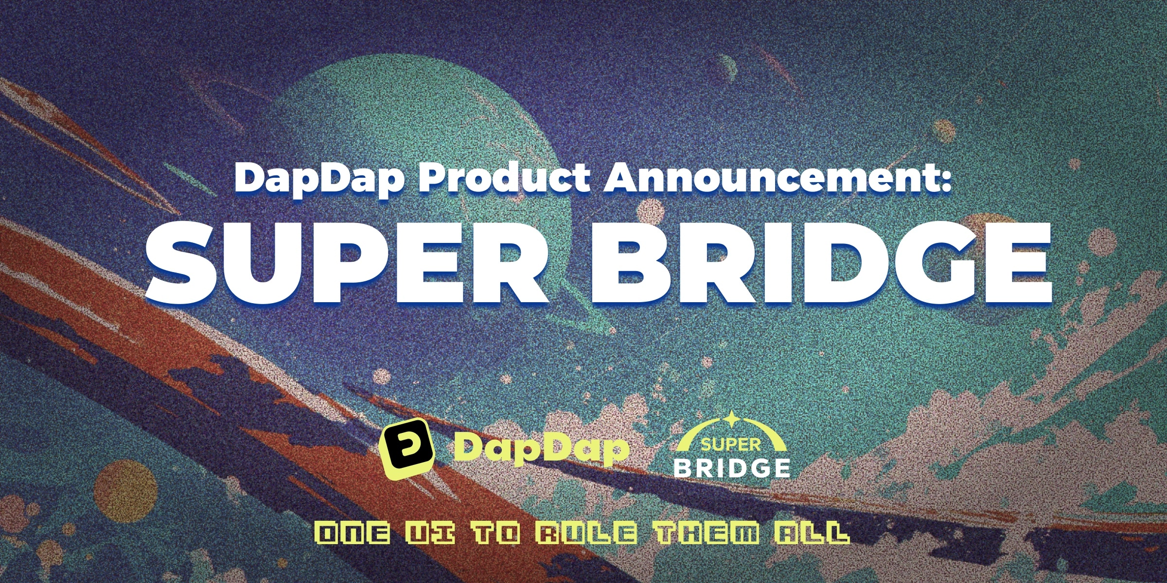 DapDap ra mắt Super Bridge với giao diện “tất cả trong một”