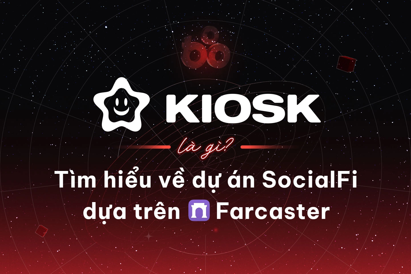 Kiosk là gì? Tìm hiểu về dự án SocialFi dựa trên Farcaster