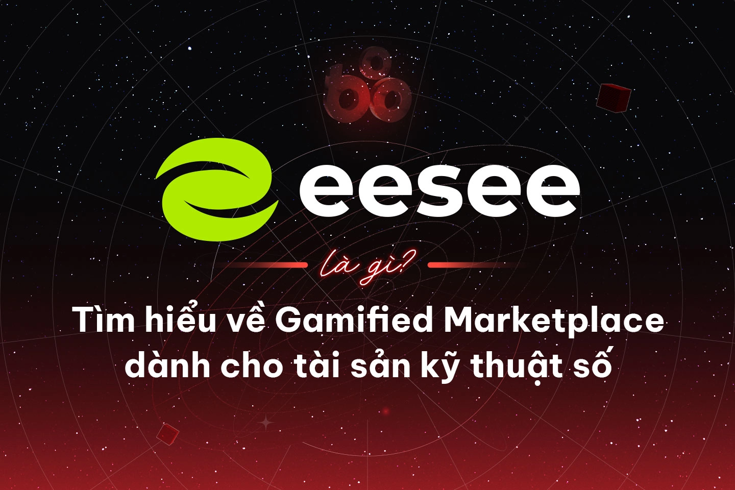 eesee là gì? Tìm hiểu về Gamified Marketplace dành cho tài sản kỹ thuật số