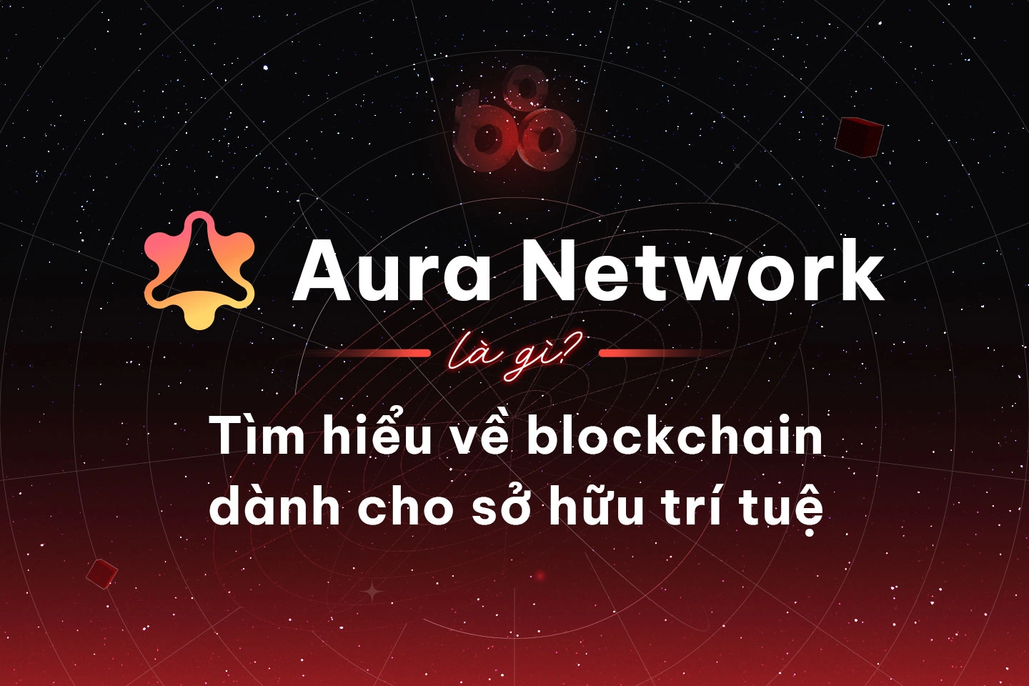 Aura Network là gì? Tìm hiểu về blockchain dành cho sở hữu trí tuệ