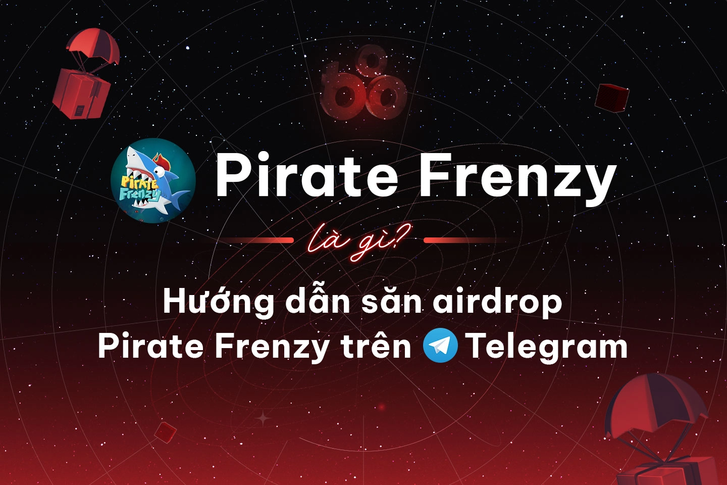 Pirate Frenzy là gì? Hướng dẫn săn airdrop Pirate Frenzy trên Telegram