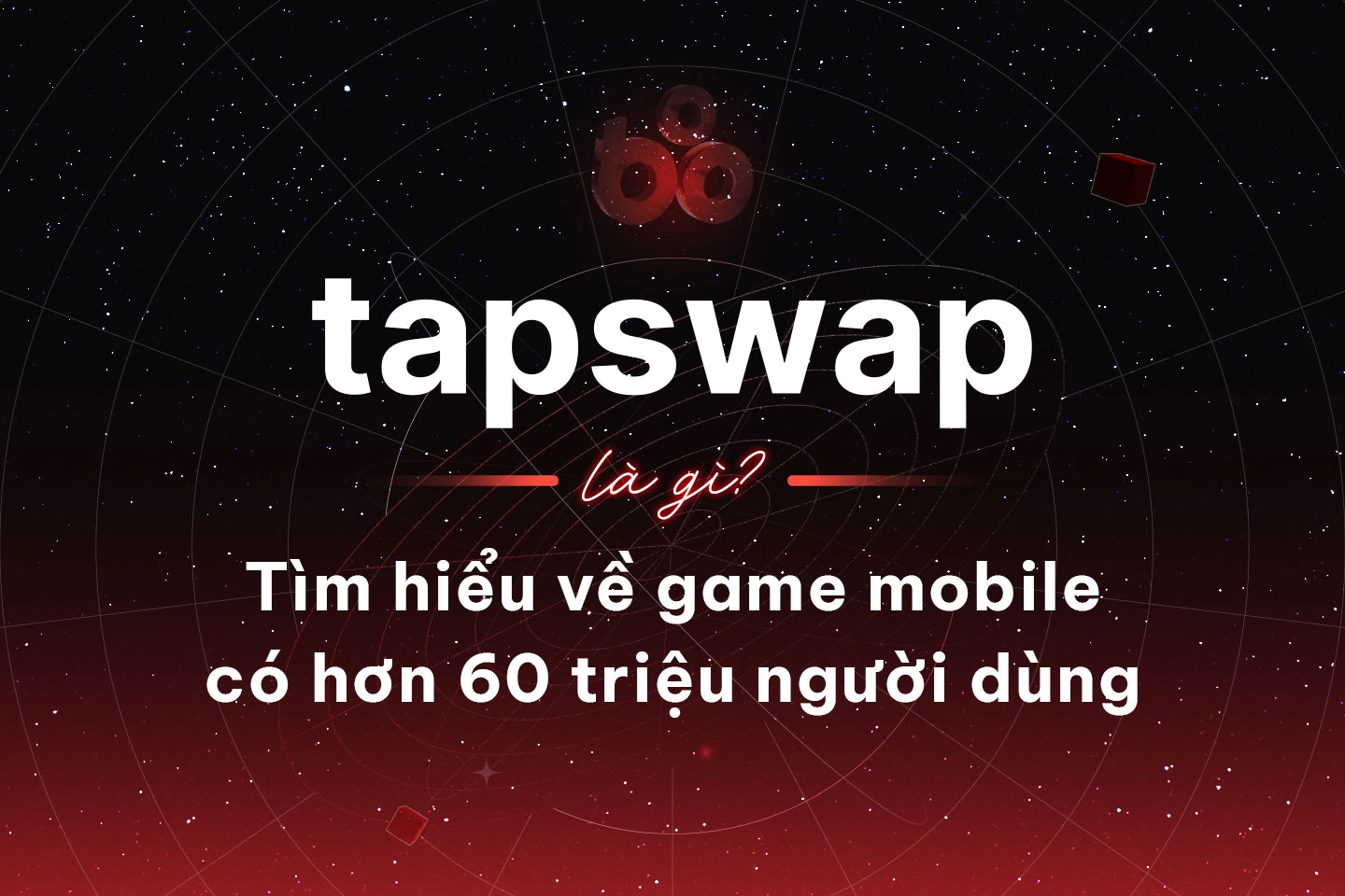 TapSwap là gì? Tìm hiểu về game mobile có hơn 60 triệu người dùng