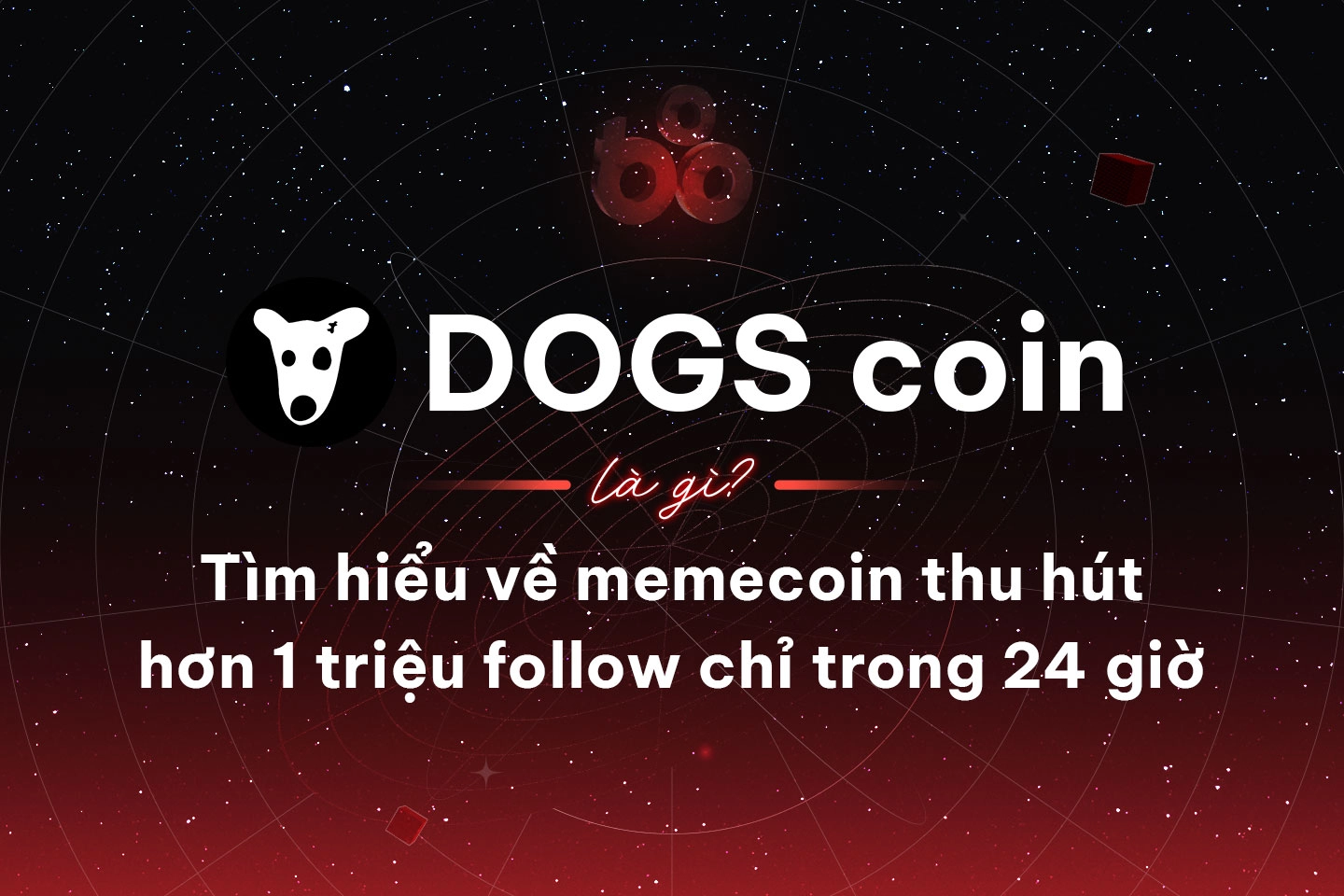 DOGS coin là gì? Tìm hiểu về memecoin thu hút hơn 1 triệu follow chỉ trong 24 giờ