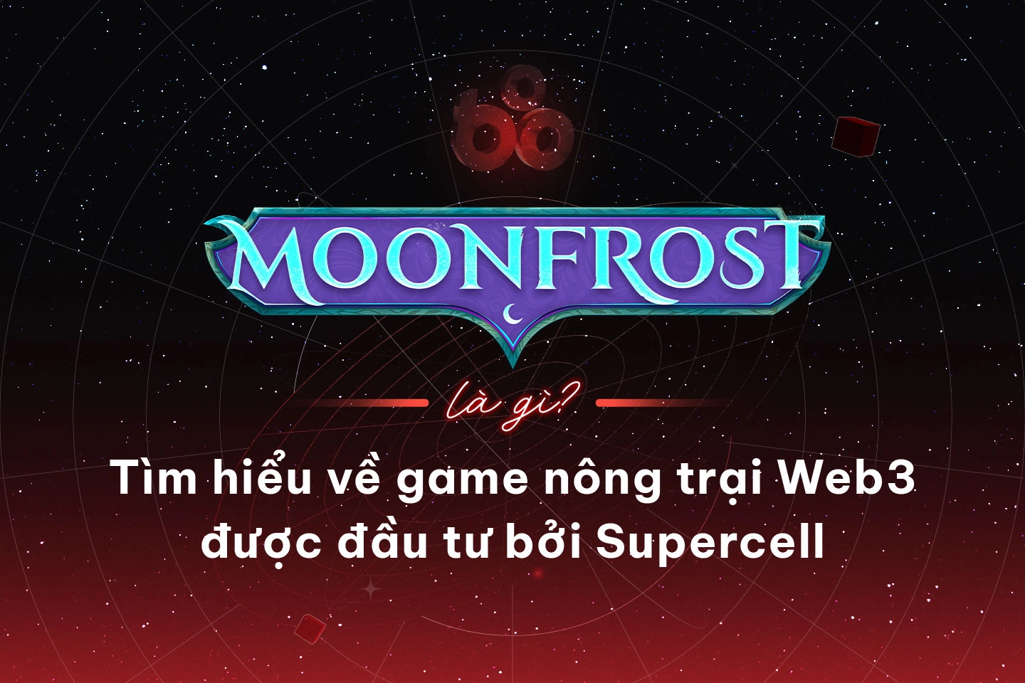 Moonfrost là gì? Tìm hiểu về game nông trại Web3 được đầu tư bởi Supercell