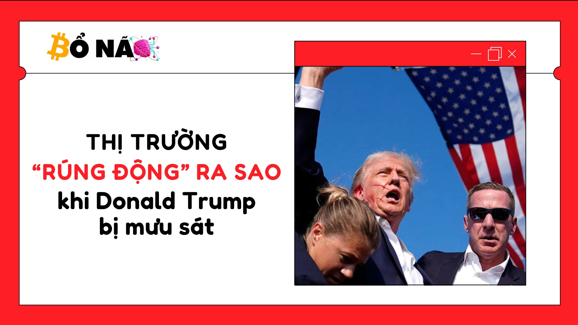 Thị trường "rúng động" vì vụ mưu sát ông Donald Trump - Bitcoin phục hồi mạnh nhờ ETF | Bổ não #27