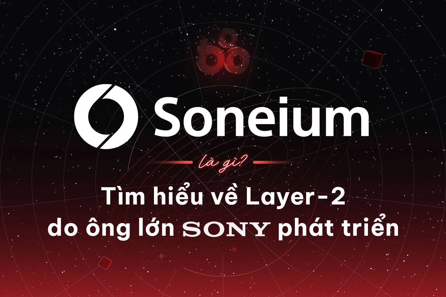 Soneium là gì? Tìm hiểu về layer-2 do ông lớn Sony phát triển