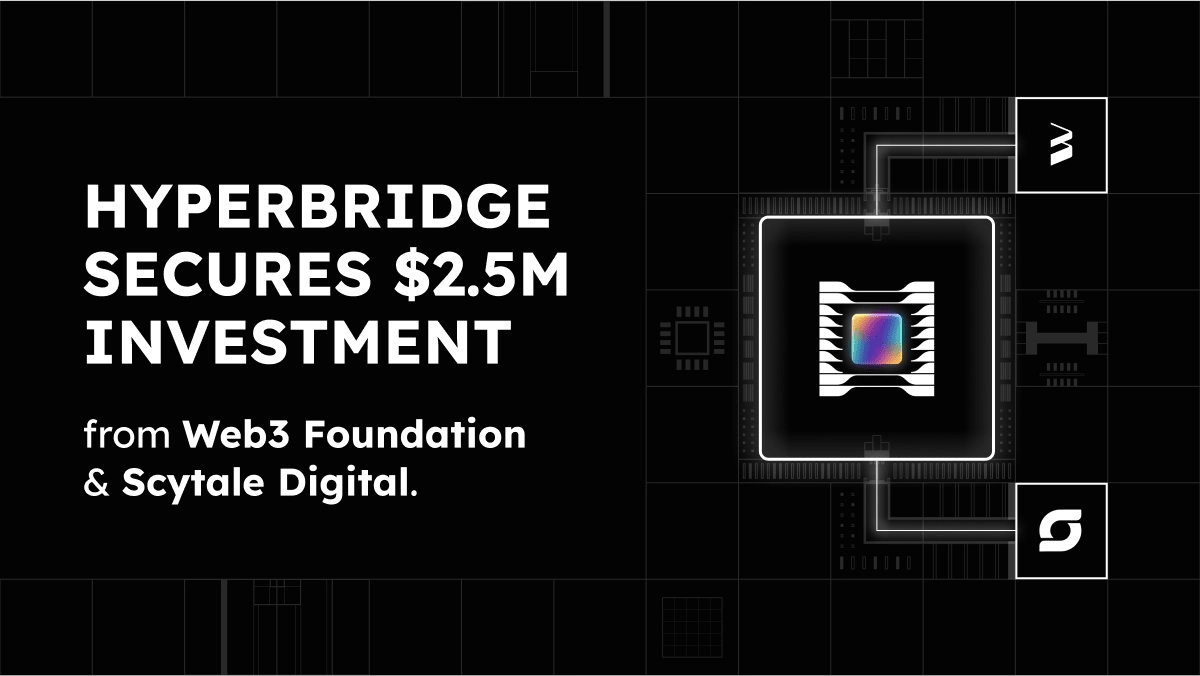 Web3 Foundation & Scytale Digital dẫn đầu vòng gọi vốn 2,5 triệu USD vào giao thức cross-chain Hyperbridge