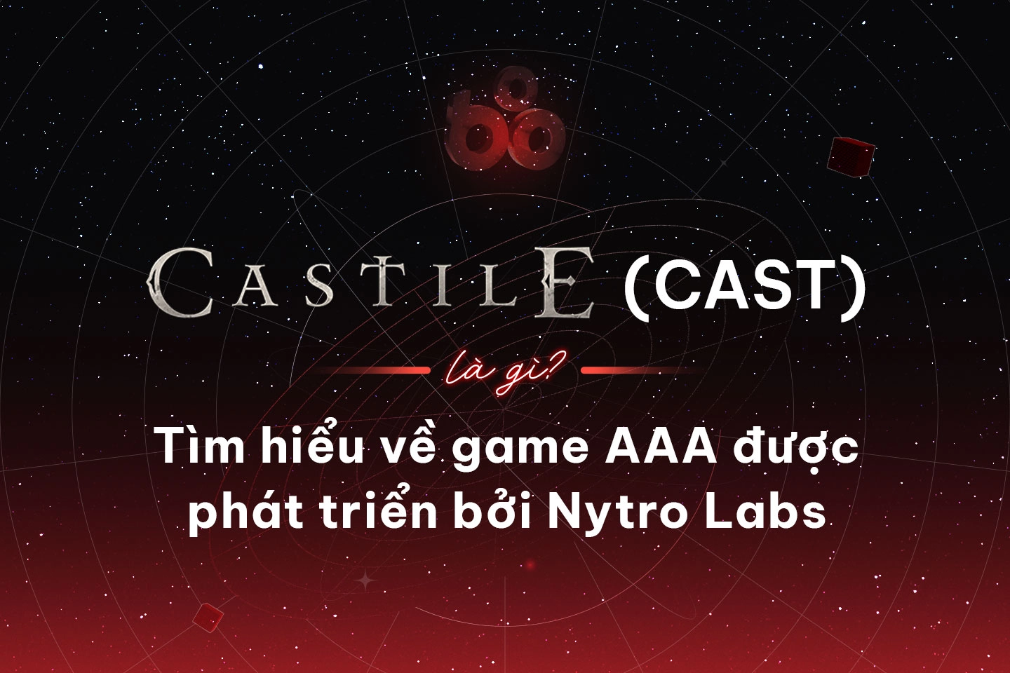 Castile (CAST) là gì? Tìm hiểu về game AAA được phát triển bởi Nytro Labs