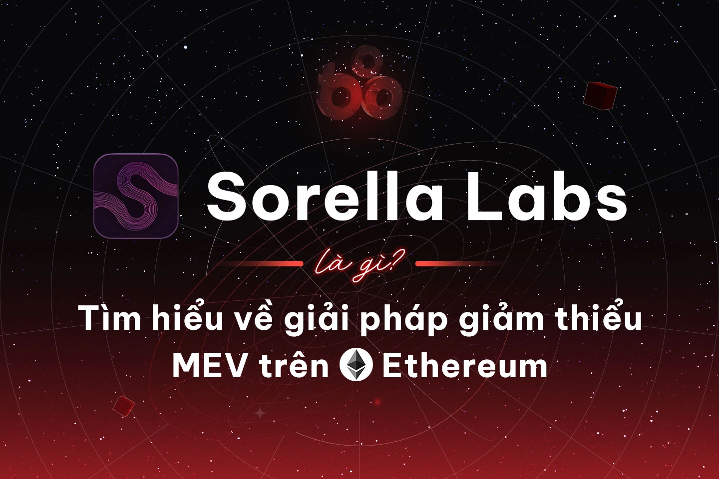 Sorella Labs là gì? Tìm hiểu về giải pháp giảm thiểu MEV trên Ethereum