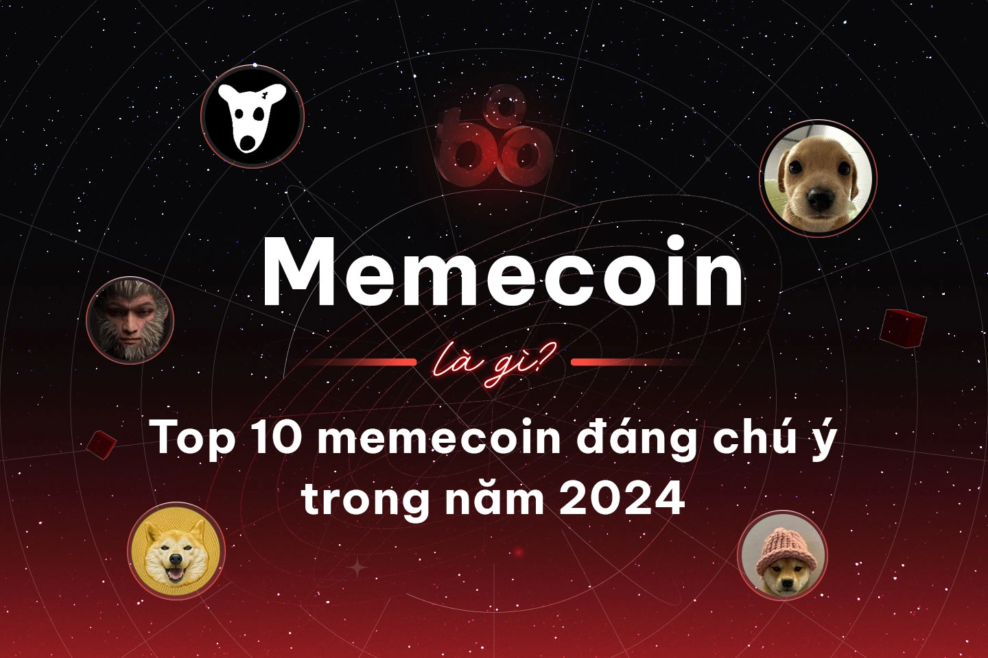 Memecoin là gì? Top 10 memecoin đáng chú ý trong năm 2024